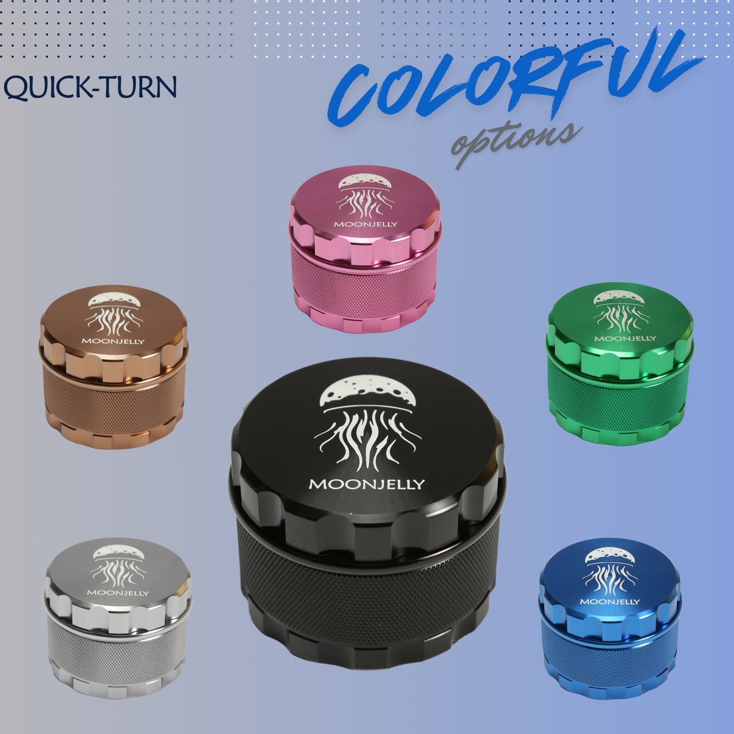 Set of colorful Moonjelly grinders on a light blue background with text 'QUICK-TURN' and 'COLORFUL options'.